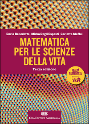 Matematica per scienze della vita. Con Contenuto digitale (fornito elettronicamente) - Dario Benedetto - Mirko Degli Esposti - Carlotta Maffei