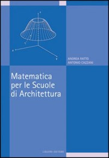 Matematica per le scuole di architettura - Andrea Ratto - Antonio Cazzani