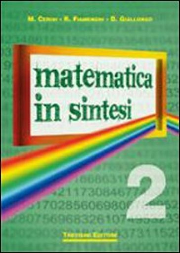 Matematica in sintesi. Per le Scuole superiori. Vol. 2 - Maria Angela Cerini - Raul Fiamenghi - Donatella Giallongo