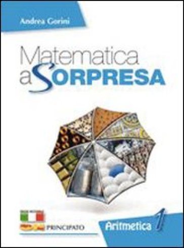 Matematica a sorpresa. Con strumenti del matematico. Per la Scuola media. Con DVD-ROM. Con espansione online. Vol. 1: Algebra. Matematica al traguardo - Andrea Gorini