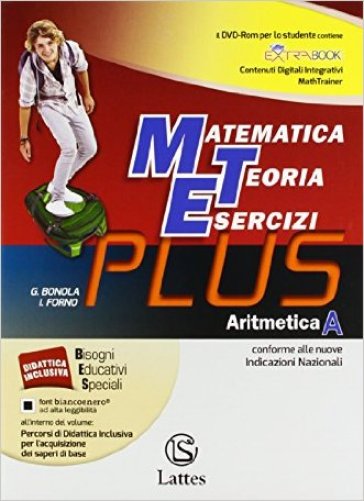 Matematica teoria esercizi. Plus. Per la Scuola media. Con DVD. Con e-book. Con espansione online. Vol. 1: Aritmetica-Tavole numeriche-Mi preparo per intterogazione-Quaderno competenze - G. Bonola - I. Forno