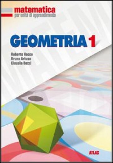 Matematica per unità di apprendimento. Geometria. Per la Scuola media. 1. - Roberto Vacca - Bruno Artuso - Claudia Bezzi