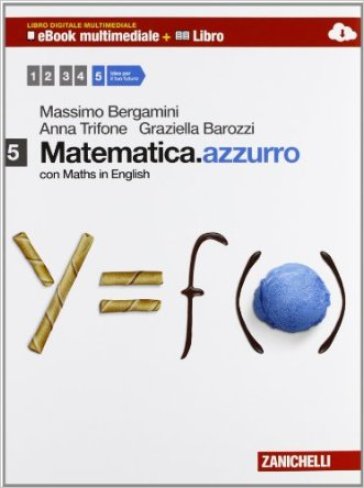 Matematica.azzurro. Con Maths in english. Per le Scuole superiori. Con e-book. Con espansione online. 5. - Massimo Bergamini - Anna Trifone - Graziella Barozzi