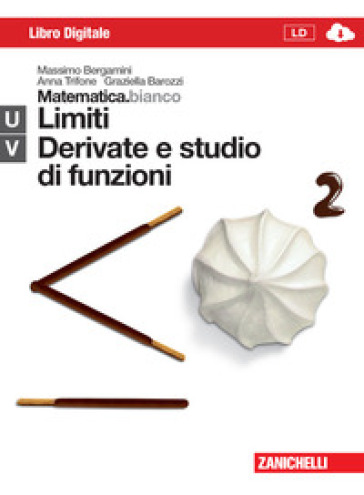 Matematica.bianco. Moduli UV: Limiti, derivate e studio di funzioni. Con Maths in english. Per le Scuole superiori. Con e-book. Con espansione online - Massimo Bergamini - Anna Trifone - Graziella Barozzi