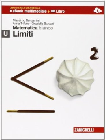 Matematica.bianco. Modulo U: limiti. Con Maths in English. Per le Scuole superiori. Con espansione online - Massimo Bergamini - Anna Trifone - Graziella Barozzi