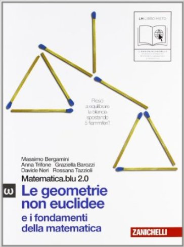 Matematica.blu 2.0. Vol. Omega.Blu: Le geometrie non euclidee e i fondamenti della matematica. Con espansione online. Per le Scuole superiori - Massimo Bergamini - Anna Trifone - Graziella Barozzi