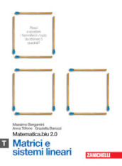 Matematica.blu 2.0. Vol. T.Blu: Matrici e sistemi lineari. Per le Scuole superiori. Con espansione online