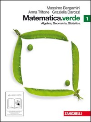 Matematica.verde. Algebra. Geometria. Statistica. Con espansione online. Per le Scuole superiori. 1. - Massimo Bergamini - Anna Trifone - Graziella Barozzi