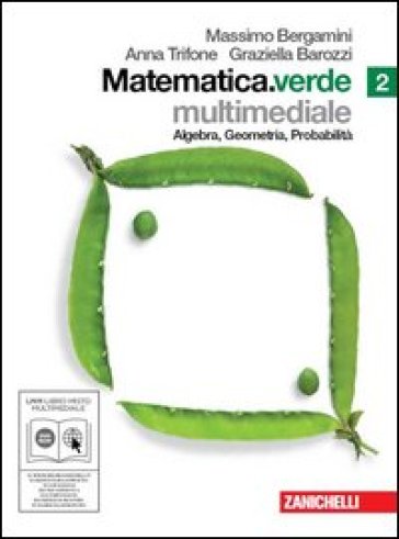 Matematica.verde. Algebra. Geometria. Probabilità. Per le Scuole superiori. Con CD-ROM. Con DVD. Con espansione online. 2. - Massimo Bergamini - Anna Trifone - Graziella Barozzi