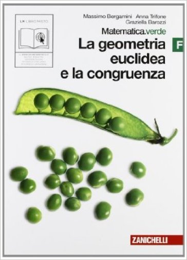 Matematica.verde. Vol. F. Verde: La geometria euclidea e la congruenza. Per le Scuole superiori. Con espansione online - Massimo Bergamini - Anna Trifone - Graziella Barozzi