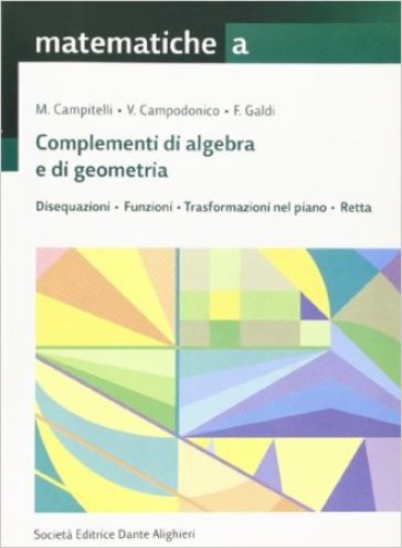 Matematiche. Tomo A: Complementi di algebra e di geometria. Per le Scuole superiori - Maurizio Campitelli - Vincenzo Campodonico - Ferdinando Galdi