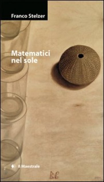 Matematici nel sole - Franco Stelzer
