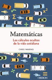 Matemáticas. Los cálculos ocultos de la vida cotidiana