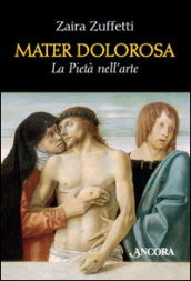 Mater dolorosa. La pietà nell