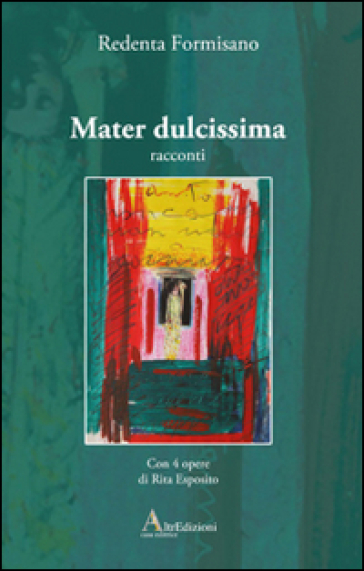 Mater dulcissima - Redenta Formisano