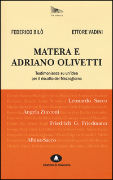 Matera e Adriano Olivetti. Testimonianze su un'idea per il riscatto del Mezzogiorno - Federico Bilò - Ettore Vadini