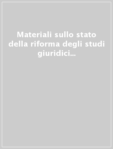 Materiali sullo stato della riforma degli studi giuridici nelle facoltà di giurisprudenza