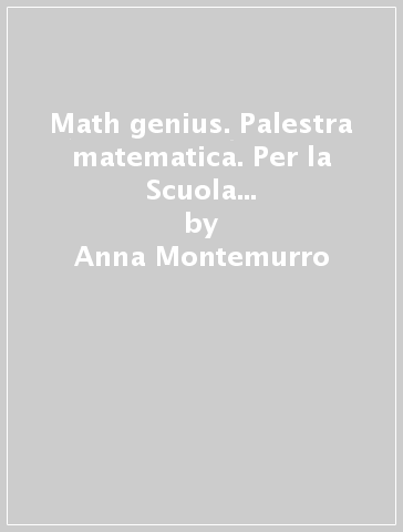 Math genius. Palestra matematica. Per la Scuola media. Con e-book. Con espansione online. Vol. 3 - Anna Montemurro