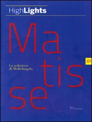 Matisse. La seduzione di Michelangelo