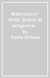 Matricola n° 4100. Diario di progionia del sergente maggiore Giuseppe Ghidoni