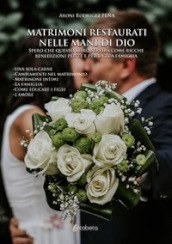 Matrimoni restaurati nelle mani di Dio