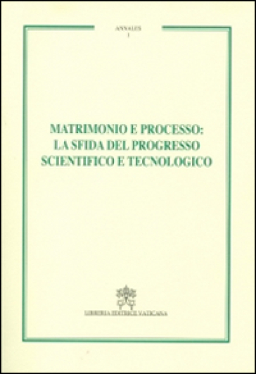 Matrimonio e processo. La sfida del progresso scientifico e tecnologico. Annales. 1.