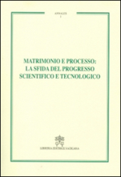 Matrimonio e processo. La sfida del progresso scientifico e tecnologico. Annales. 1.