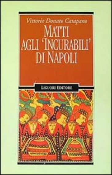 Matti agli «Incurabili» di Napoli - Vittorio D. Catapano