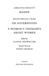 Maude by Christina Rossetti, On Sisterhoods and A Woman s Thoughts About Women By Dinah Mulock Craik