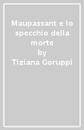 Maupassant e lo specchio della morte