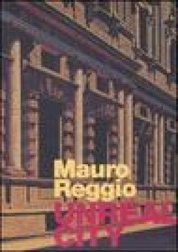 Mauro Reggio. Unreal city. Ediz. italiana e inglese - NA - Lorenzo Canova