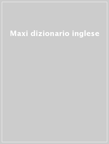 Maxi dizionario inglese