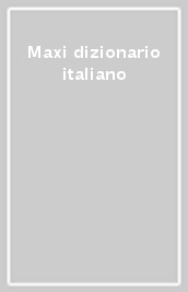 Maxi dizionario italiano