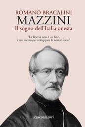 Mazzini. Il sogno dell Italia onesta