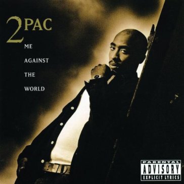 Me against the world - TWO PAC