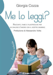 Me lo leggi? Racconti, fiabe e filastrocche per un dialogo d amore con il nostro bambino