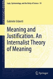 Meaning and Justification. An Internalist Theory of Meaning