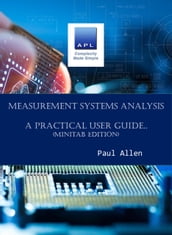 Measurement System Analysis - A Practical user Guide