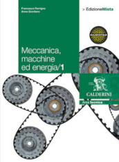 Meccanica. Macchine ed energia. Per le Scuole superiori. Con espansione online. Vol. 1