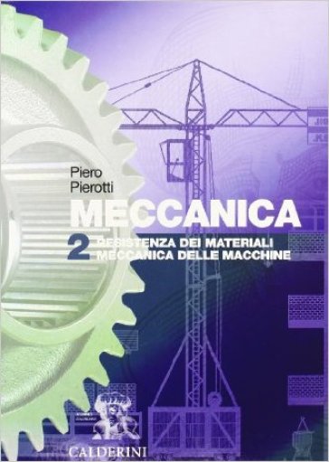 Meccanica. Per le Scuole superiori. 2. - Piero Pierotti