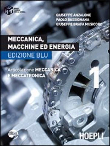 Meccanica, macchine ed energia. Articolazione meccanica e meccatronica. Ediz. blu. Per le Scuole superiori. 1.