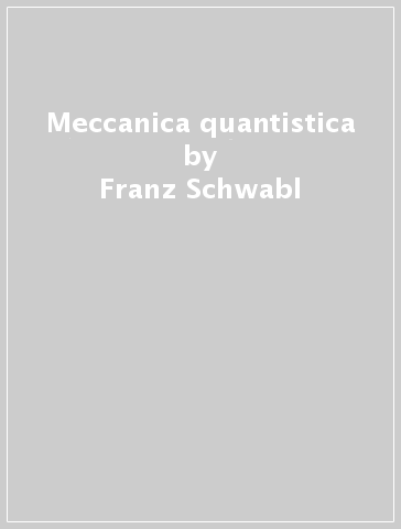 Meccanica quantistica - Franz Schwabl