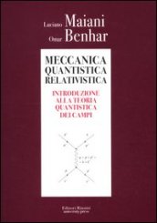 Meccanica quantistica relativistica. Introduzione alla teoria quantistica dei campi