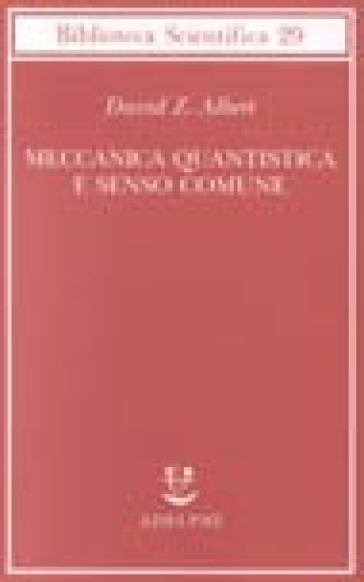 Meccanica quantistica e senso comune - David Z. Albert