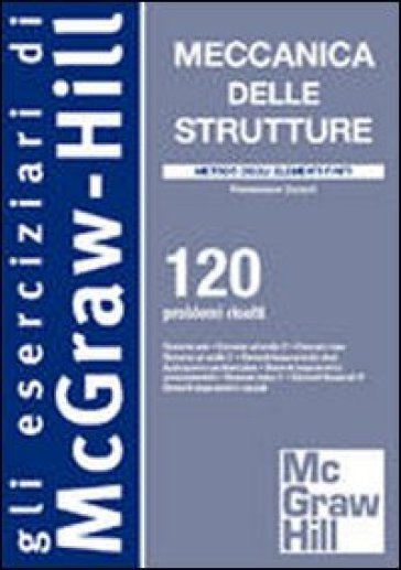 Meccanica delle strutture. Metodo degli elementi finiti. 120 problemi risolti - Francesco Cesari