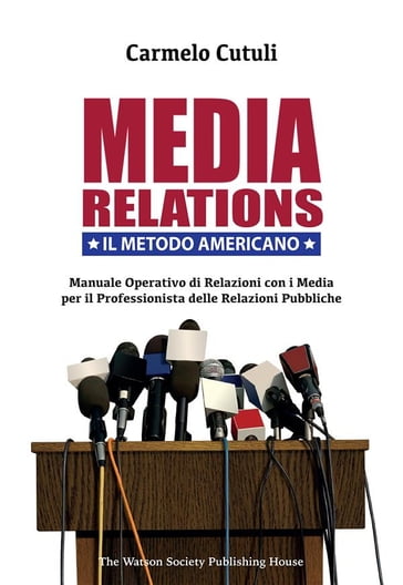 Media Relations. Il Metodo Americano - Carmelo Cutuli