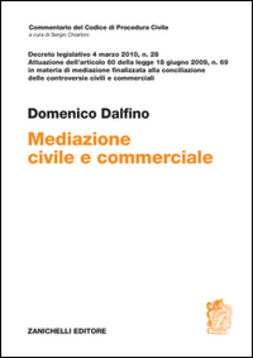 Mediazione civile e commerciale. Decreto legislativo 4 marzo 2010, n. 28 - Domenico Dalfino