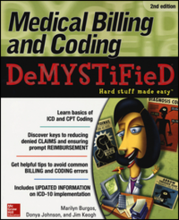 Medical billing & coding demystified. Hard stuff made easy - Marilyn Burgos - Donya P. Johnson - Jim Keogh