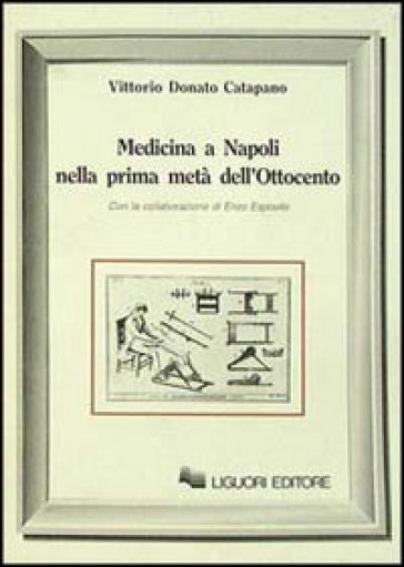 Medicina a Napoli nella prima metà dell'Ottocento - Vittorio D. Catapano