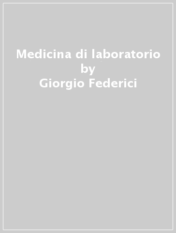 Medicina di laboratorio - Giorgio Federici